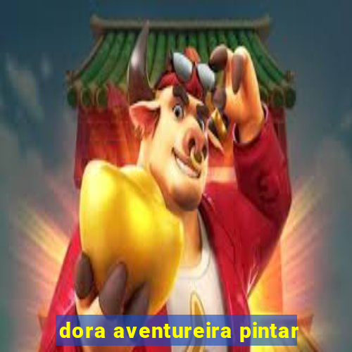 dora aventureira pintar